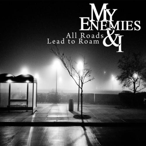 My Enemies And I : All Roads Lead to Roam